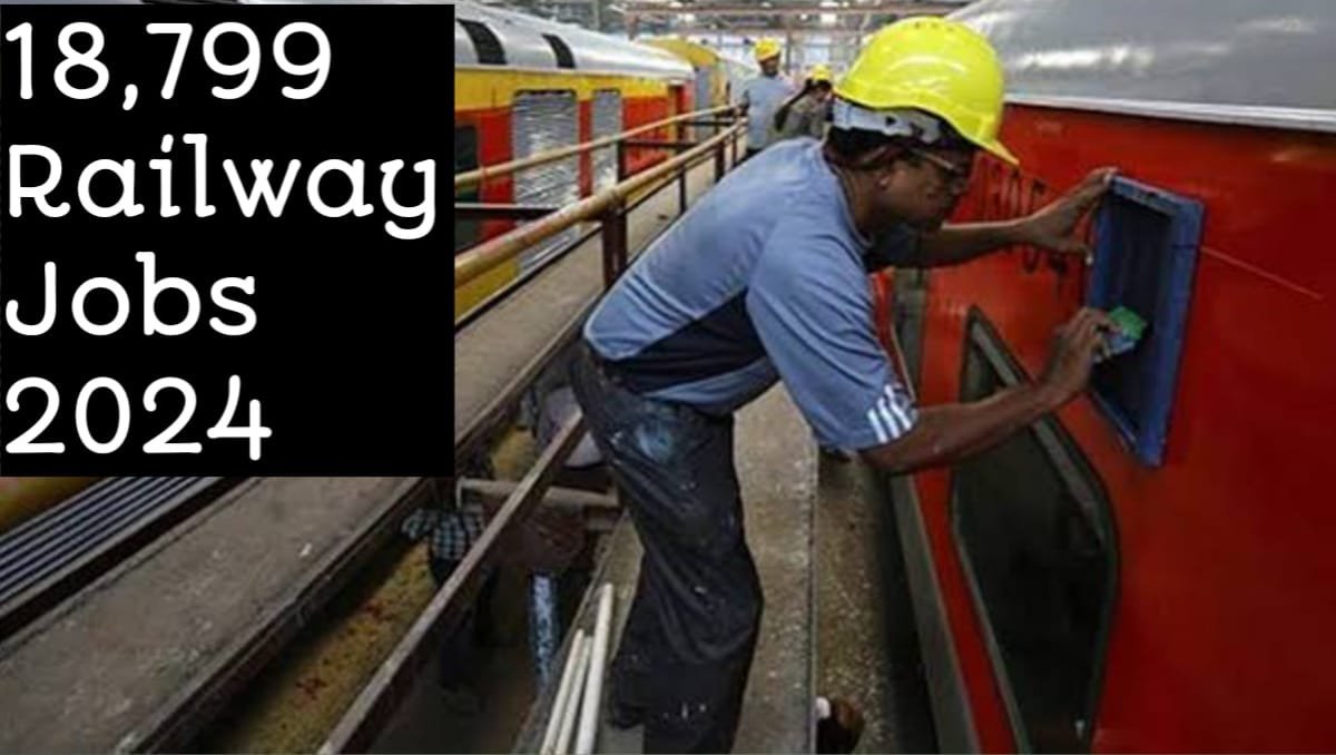 18,799 Railway Job Openings Announced in July 2024